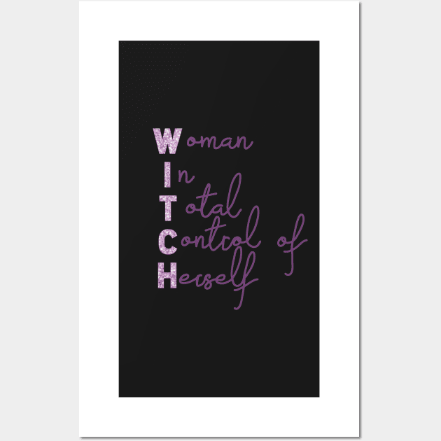 WITCH (women in total control of herself) Wall Art by Becky-Marie